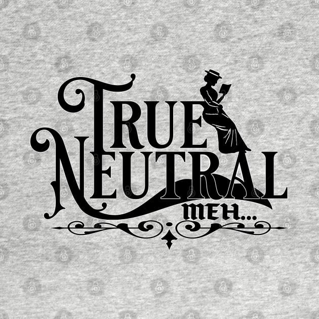 True Neutral by Bunk's Bizarre Bazaar